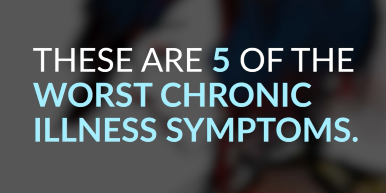 5 of the Worst Chronic Illness Symptoms