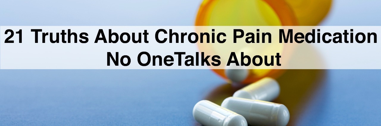 21 Truths About Chronic Pain Medication No One Talks About "Capsules Spilling from Pill Bottle, close-up. with text 21 truths abotu chronic pain medication no one talks about