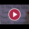 'To the Guy Who Thinks He's Too "Manly" fro Mental Health Treatment'