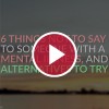 '6 Things Not to Say to Someone With a Mental Illness and Alternatives to Try'