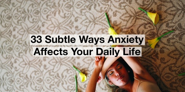 33 Subtle Ways Anxiety Affects Your Daily Life Woman lying with flowers. text reads: 33 subtle ways anxiety affects your daily life