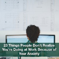 A man sitting at his work desk. Text reads: 23 things people don't realize you're doing because of your anxiety.