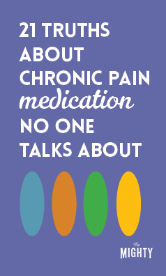 
21 Truths About Chronic Pain Medication No One Talks About

