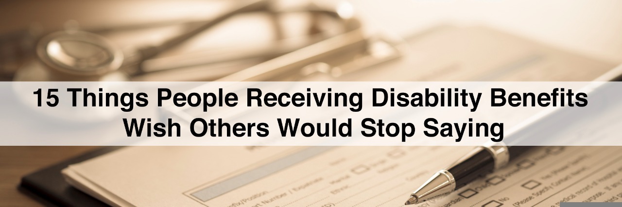 15 Things People Receiving Disability Benefits Want to Stop Saying clipboard, pen and stethescope with text 15 things people receiving disability benefits wish others would stop saying