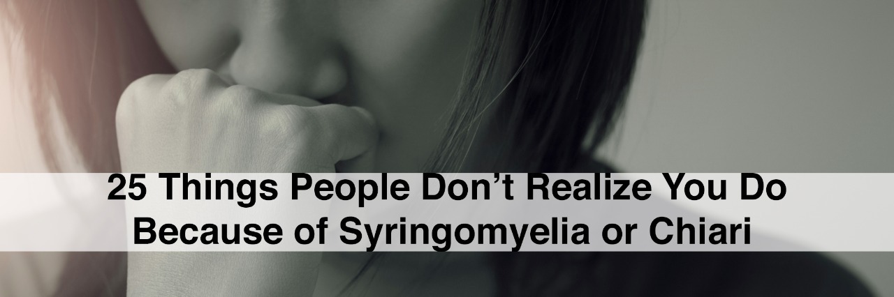 25 Things People Don't Realize You Doing Due to Syringomyelia, Chiari woman looking down with fist on face, text 25 things people dont realize you do because of syringomyelia