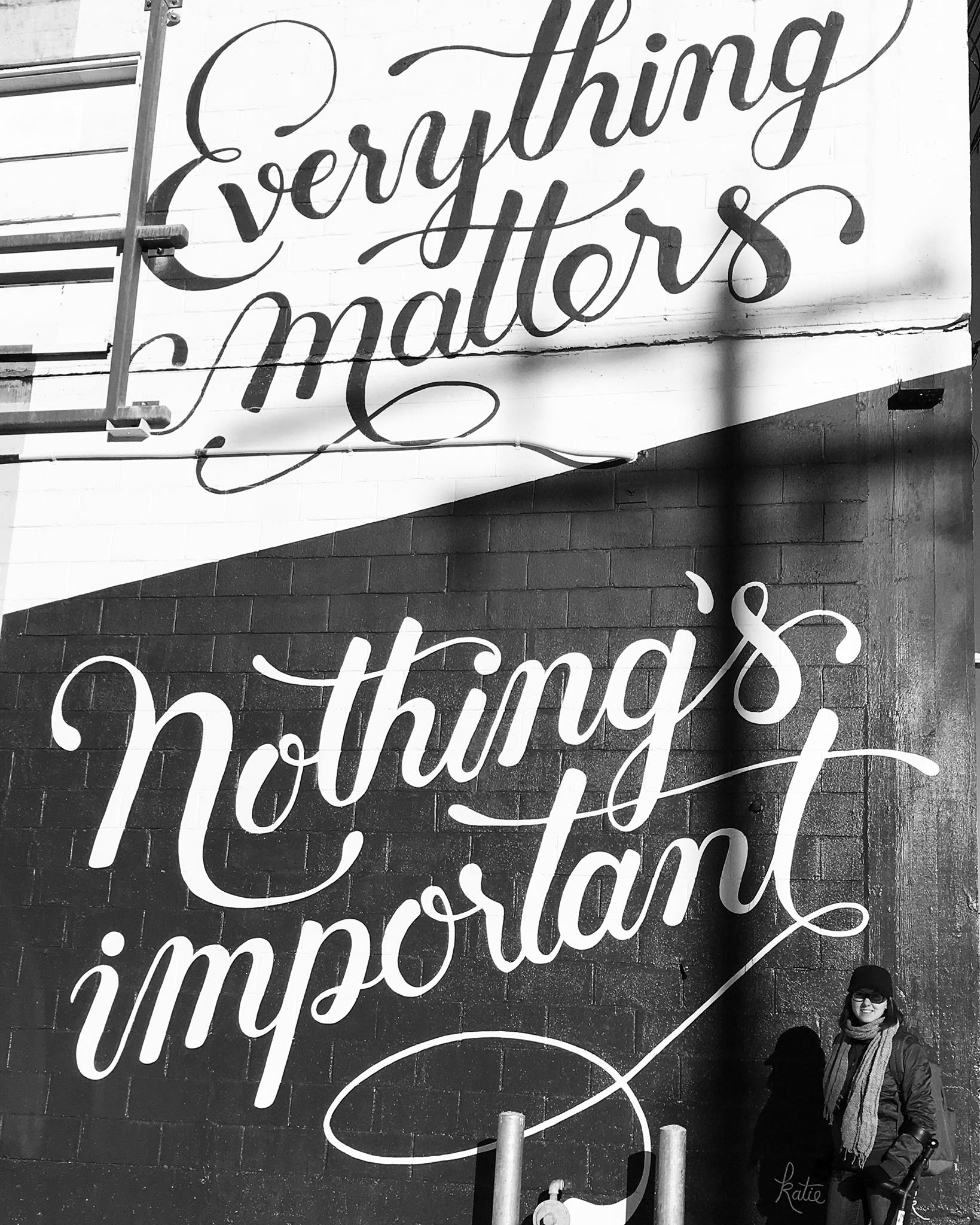 wall that says everything matters, nothing's important