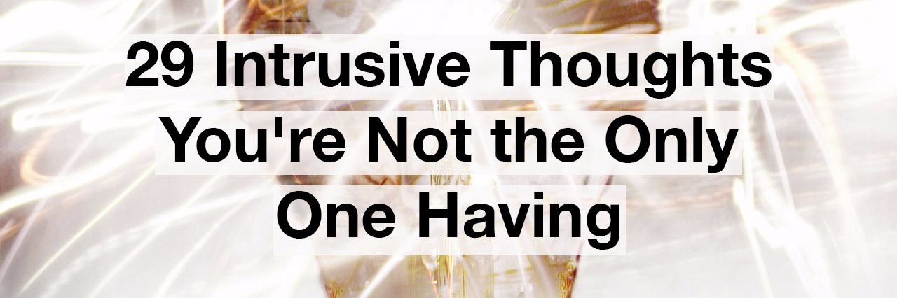 29 Intrusive Thoughts You're Not the Only One Having a lightbulb. Text reads: 29 intrusive thoughts you're not the only one having