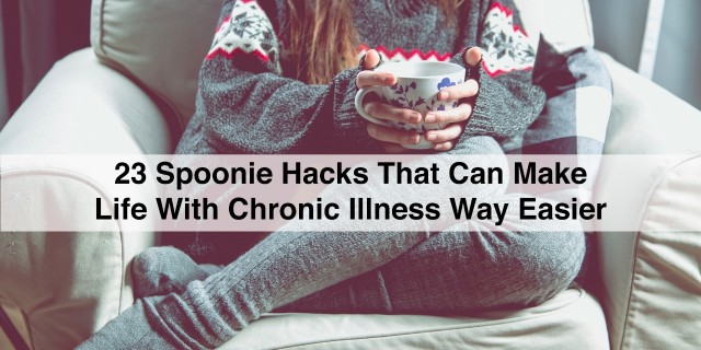 Young girl is relaxing on the armchair with tea and text 23 spoonie hacks that can make life with chronic illness way easier