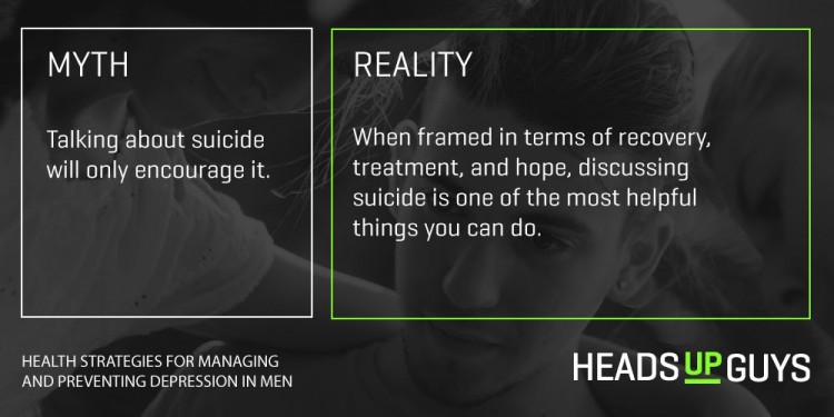 Suicide myth: talking about suicide will only encourage it.