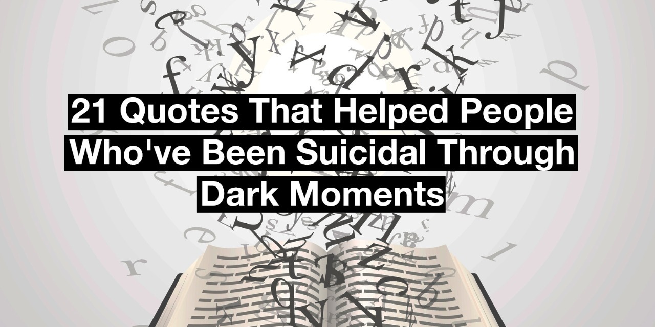 21 Quotes That Helped People Who’ve Been Suicidal | The Mighty