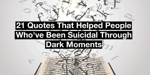 a book with letters coming out of it. text reads: 21 quotes that have helped people who've been suicidal through dark moments