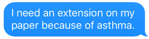 text that says i need an extension on my paper because of asthma