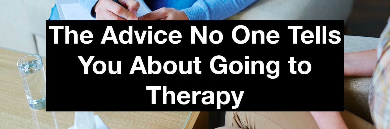The Advice No One Tells You About Therapy Male psychologist making notes during psychological therapy. Text reads: The advice no one tells you about going to therapy