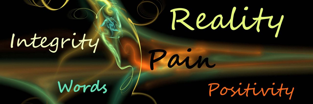 Being Real and Staying Positive With Chronic Illness abstract background with the words: reality, transparency, pain, positivity, words, integrity