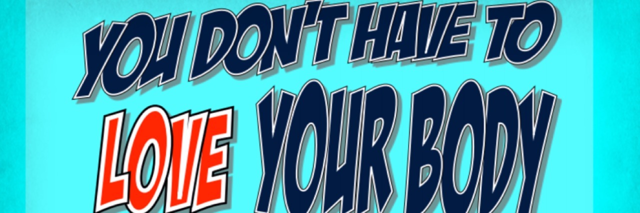 Kelli Dunham You Don't Have to Love Your Body to Take Care of It Zine Blue Background with graphic-inspired font that says "You Don't Have to Love Your Body to Take Care of It."