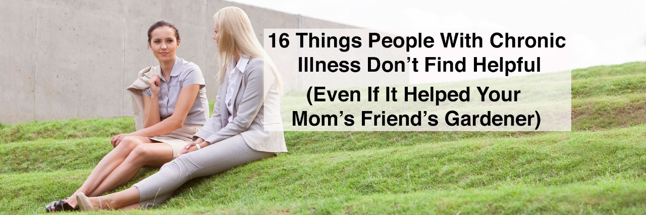 women talking sitting on grass with text 16 things people with chronic illness dont find helpful even if it helped your mom's friends gardener