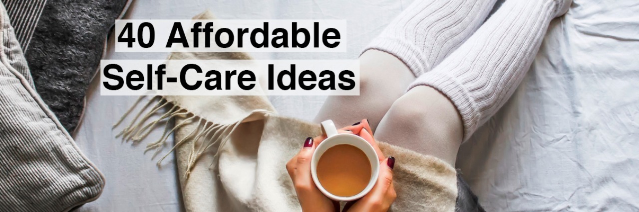 A woman holding a cup of tea. Text reads: 40 affordable self-care ideas
