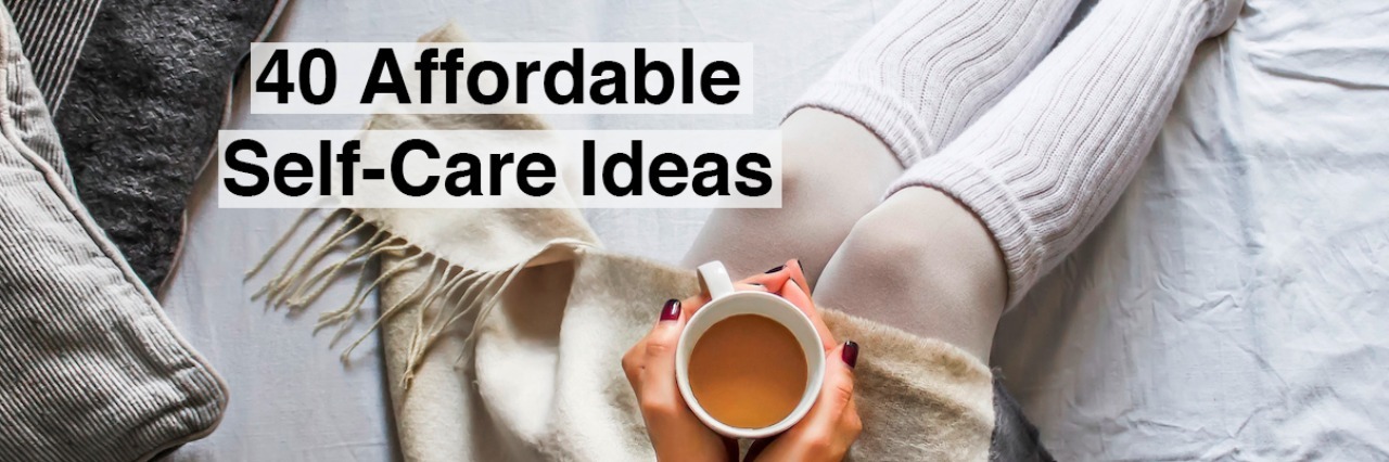 40 Affordable Self-Care Ideas A woman holding a cup of tea. Text reads: 40 affordable self-care ideas