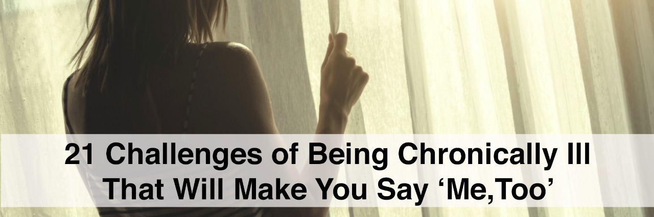 Lonesome girl holding a curtain. with text 22 challenges of being chronically ill that will make you say me too