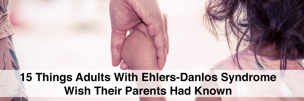 15 Things Parents Should Know About Raising a Kid With Ehlers-Danlos kid and mom holding hands with text 15 things adults with ehlers danlos syndrome with their parents had known