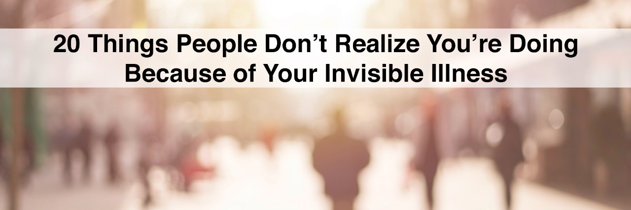 20 Things People Don't Realize Are Because of Your Invisible Illness City commuters. Abstract blurred image of a city street scene. with text 20 things people dont realize youre doing because of your invisible illness