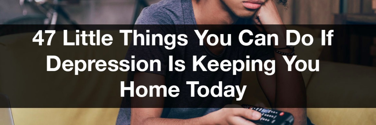 47 Little Things You Can Do If Depression Is Keeping You Home Today A man watching TV, looking bored. Text reads: 47 little things you can do if depression is keeping you home today