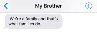 text from brother: 'We're a family and that's what families do.'