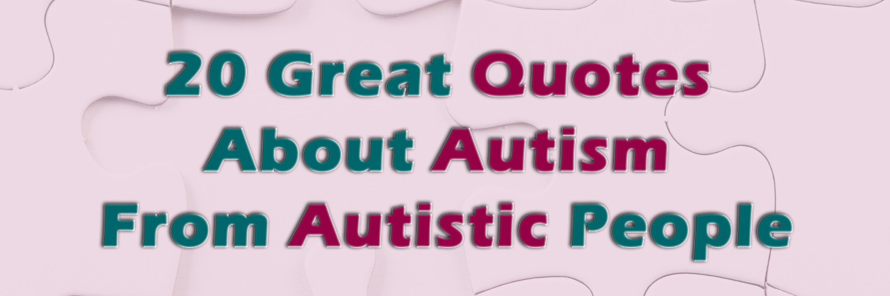 Quotes About Autism From Autistic People Autism quotes poster.