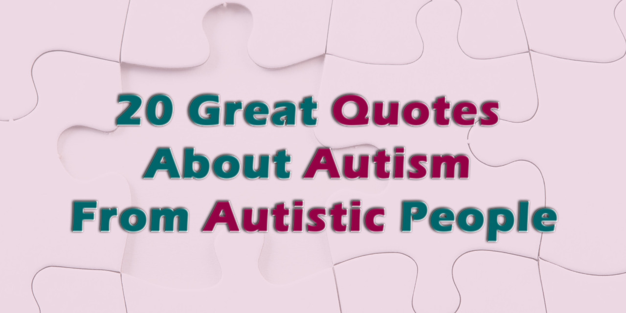 Quotes About Autism From Autistic People