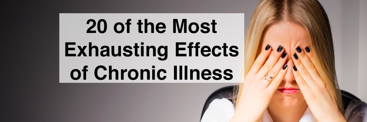20 of the Most Exhausting Effects of Chronic Illness woman covering her eyes with text 20 of the most exhausting effects of chronic illness