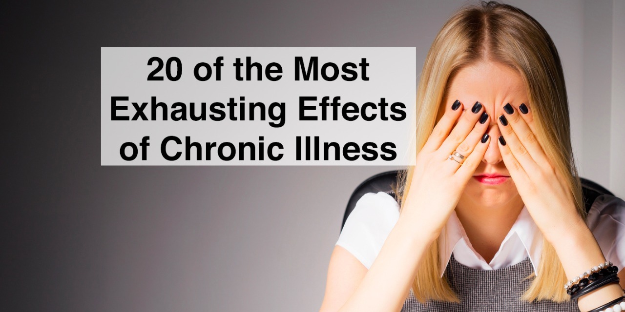 20-of-the-most-exhausting-effects-of-chronic-illness-the-mighty