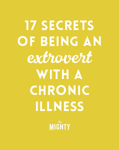 
17 Secrets of Being an Extrovert With a Chronic Illness

