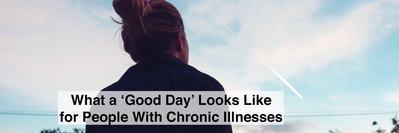 The silhouette of a young woman looking at sunset in the distance. with text what a good day looks like for people with chronic illnesses