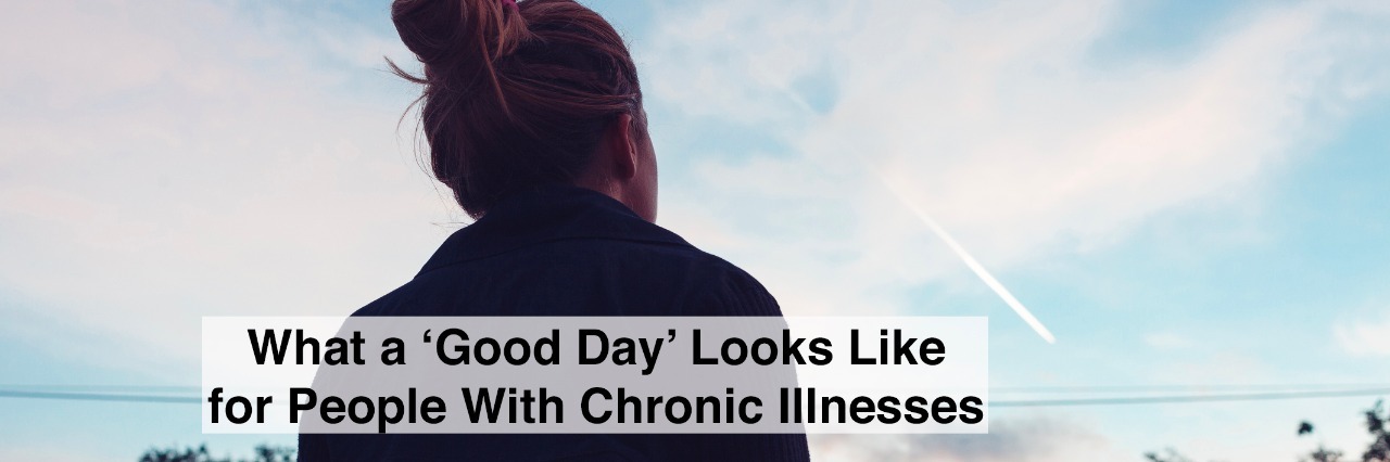 What a 'Good Day' Looks Like to People With Chronic Illnesses The silhouette of a young woman looking at sunset in the distance. with text what a good day looks like for people with chronic illnesses