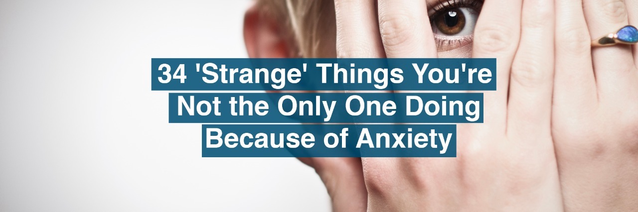 A woman looking through her fingers. Text reads: 34 Strange Things You're Not the only one doing because of anxiety.
