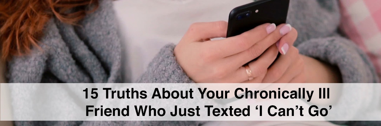 15 Things to Know About Your Sick Friend Who Just Texted 'I Can't Go'