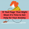 19 'Red Flags' That Might Mean It's Time to Get Help for Your Anxiety