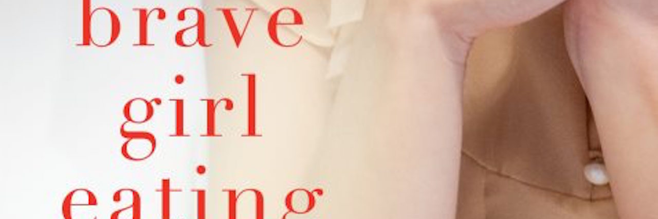What the Book 'Brave Girl Eating' Got Wrong About Anorexia Brave Girl Eating book cover