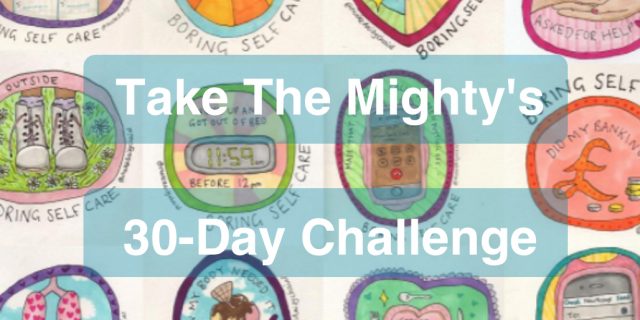 June's Mighty Month Challenge Is 'Boring' Self-Care "Take The Mighty's 30-Day Challenge"
