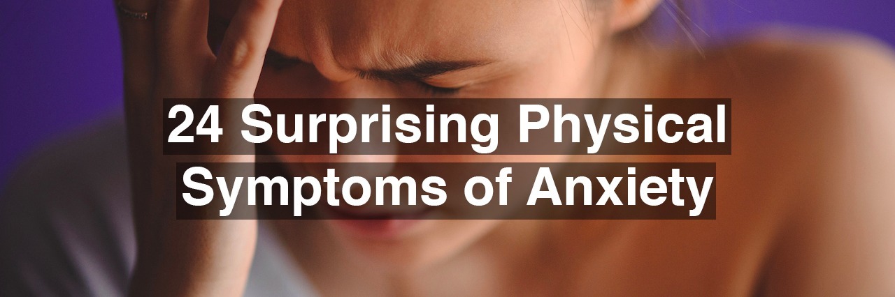 A woman with her hand on her head, grimacing. Text reads: 24 surprising physical symptoms of anxiety
