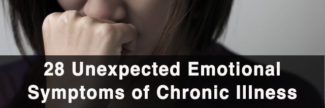 28 unexpected emotional symptoms of chronic illness