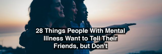 Friends at the beach. Text reads: 28 things people with mental illness want to tell their friends, but don't