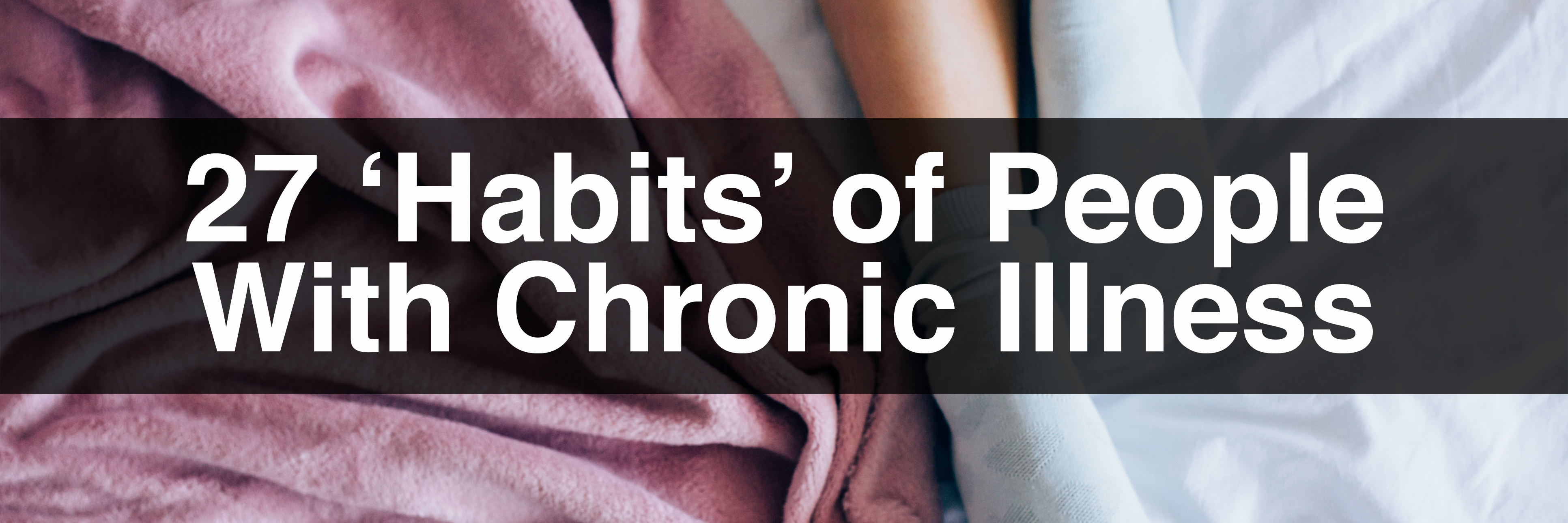 27 'Habits' That Help People Through Chronic Illness