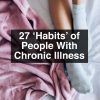 27 habits of people with chronic illness