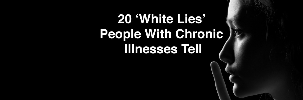woman with finger on lips and text 20 white lies people with chronic illnesses tell