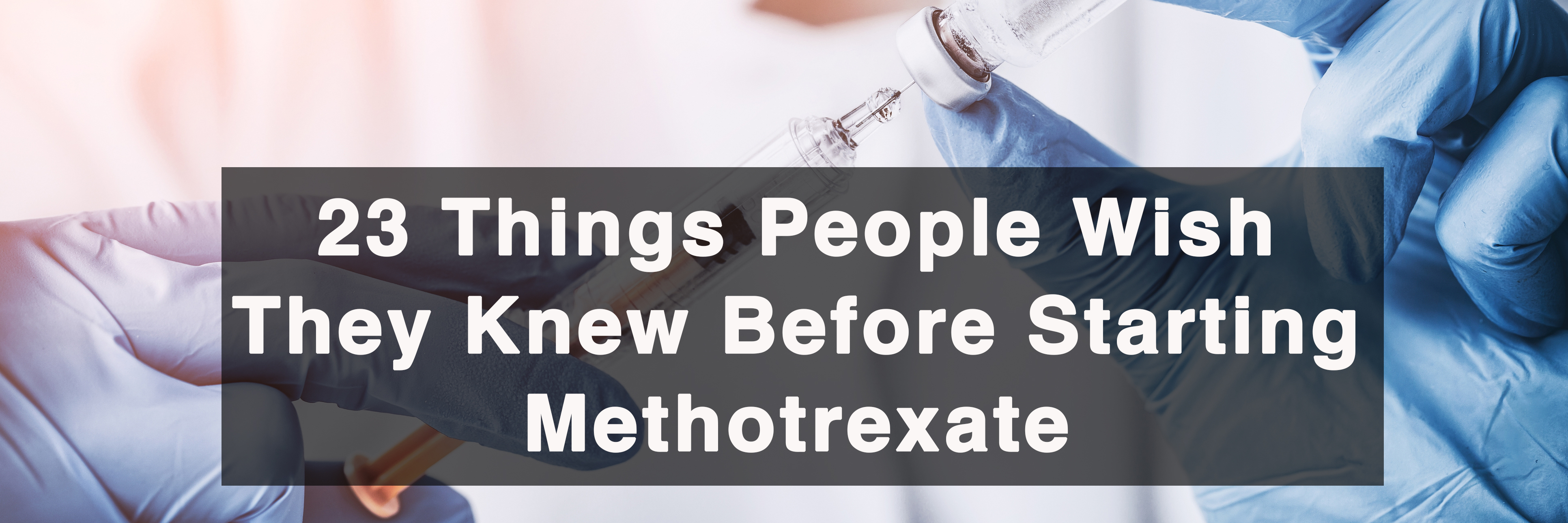 23 Things People Wish They Knew Before Starting Methotrexate 23 things people wish they knew before starting methotrexate