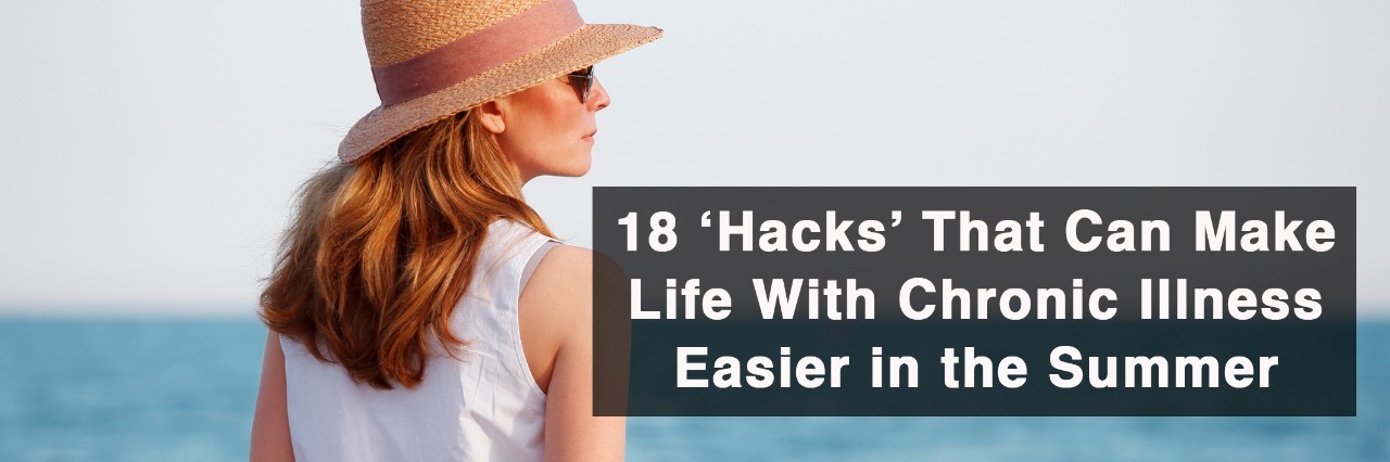 18 'Hacks' That Can Make Life With Chronic Illness Easier in the Summer