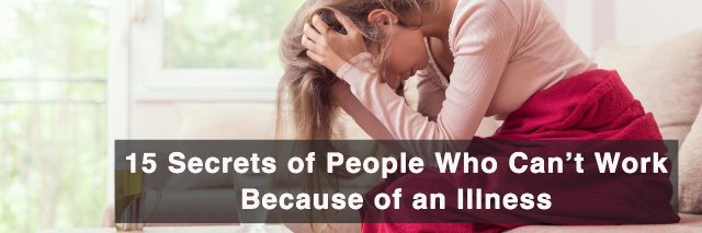 15 secrets of people who can't work because of an illness