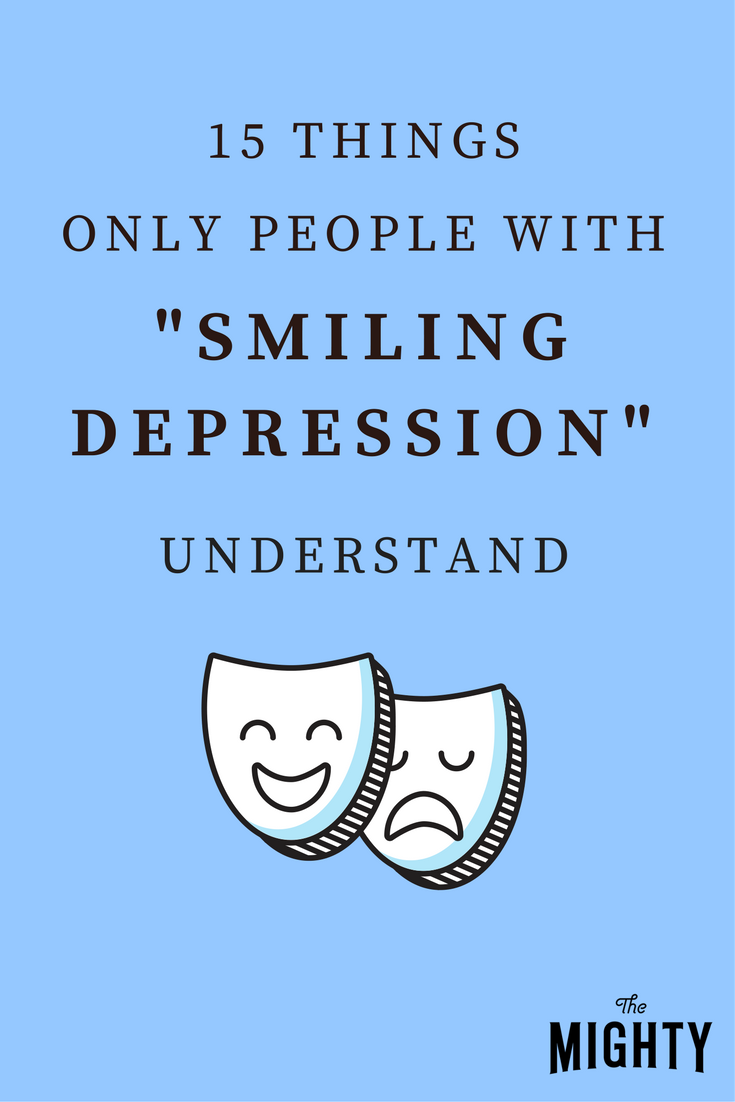 15 Things Only People With 'Smiling Depression' Understand