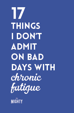 17 Things I Don’t Admit on Bad Days With Chronic Fatigue